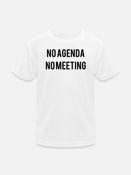 No Agenda No Meeting - Kids Functional T-Shirt - white - Front