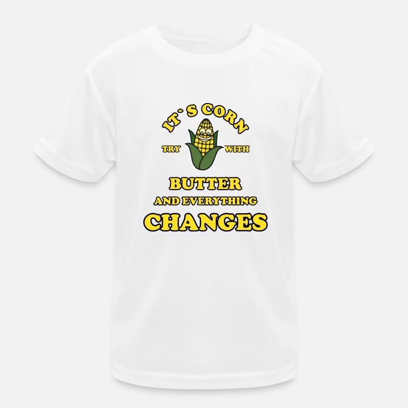 Its Corn try with butter and everything changes Kids Functional T-Shirt