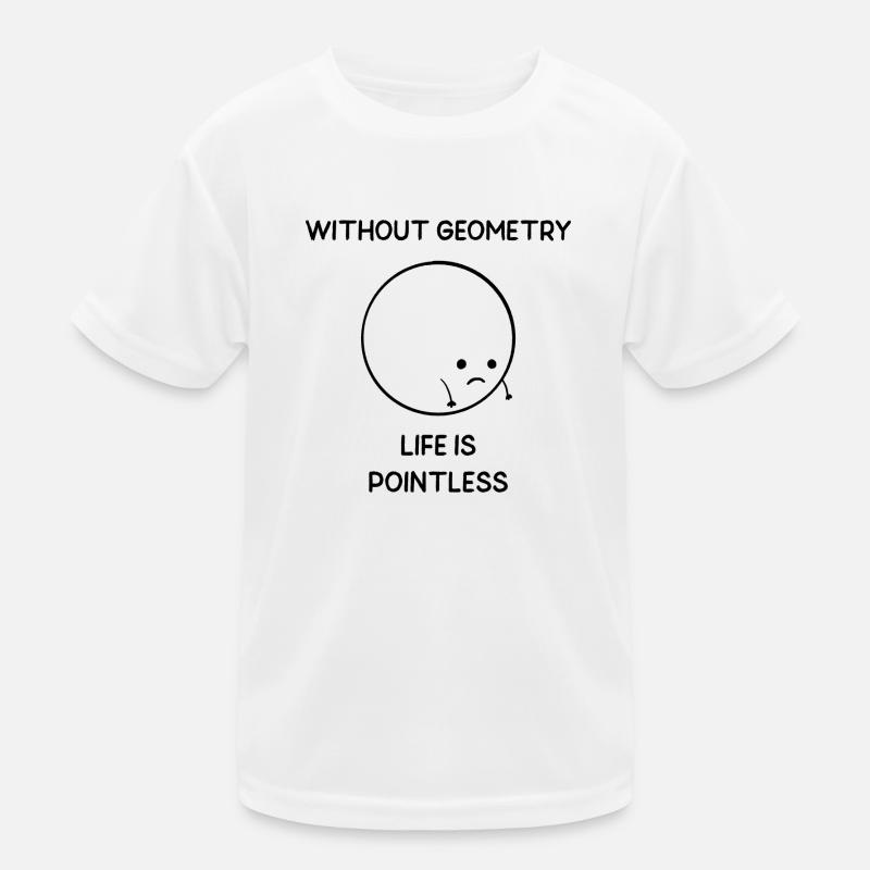 Without Geometry Life is Pointless Kids Functional T-Shirt