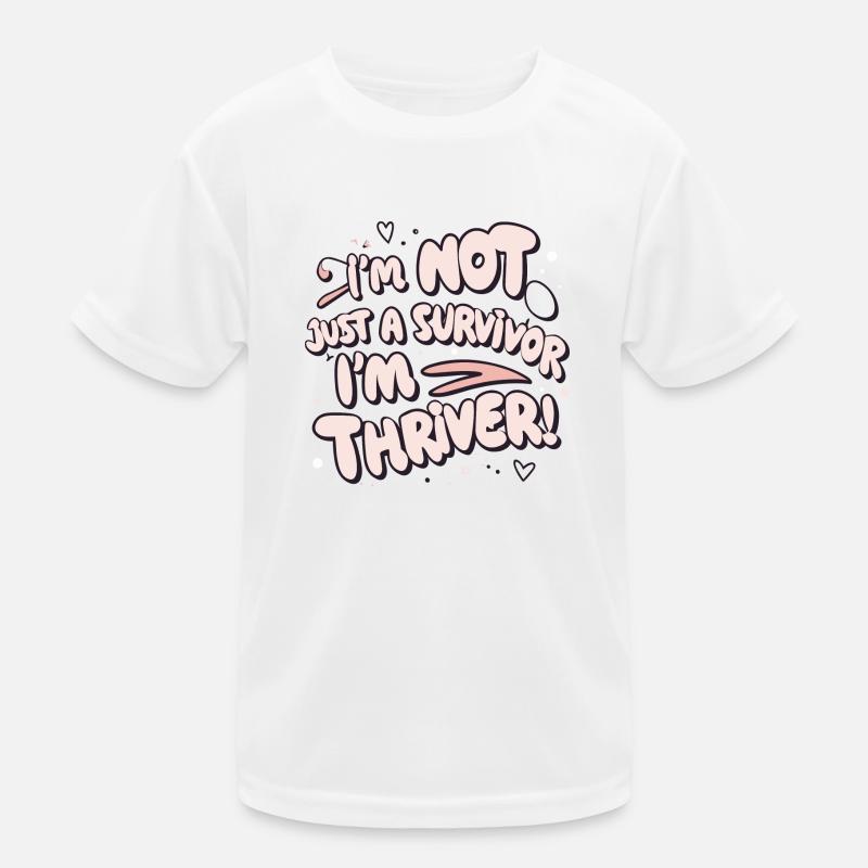Ich bin nicht nur ein Überlebender, ich bin ein Thriver! - Kinder Funktions-T-Shirt - Weiß