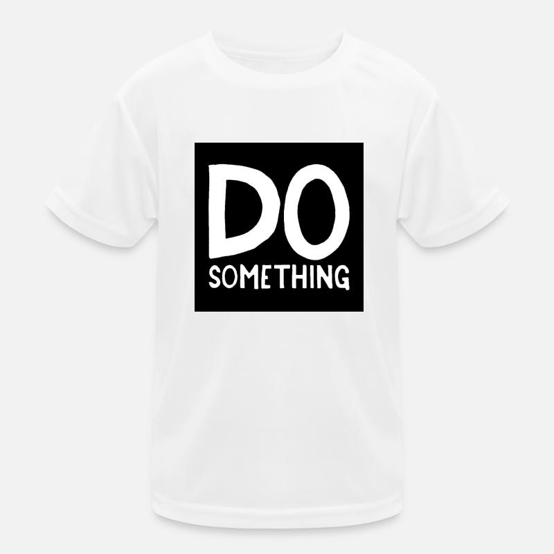 DO something schwarz weiß Kinder Funktions-T-Shirt