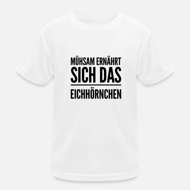 mühsam ernährt sich das Eichhörnchen Kinder Funktions-T-Shirt