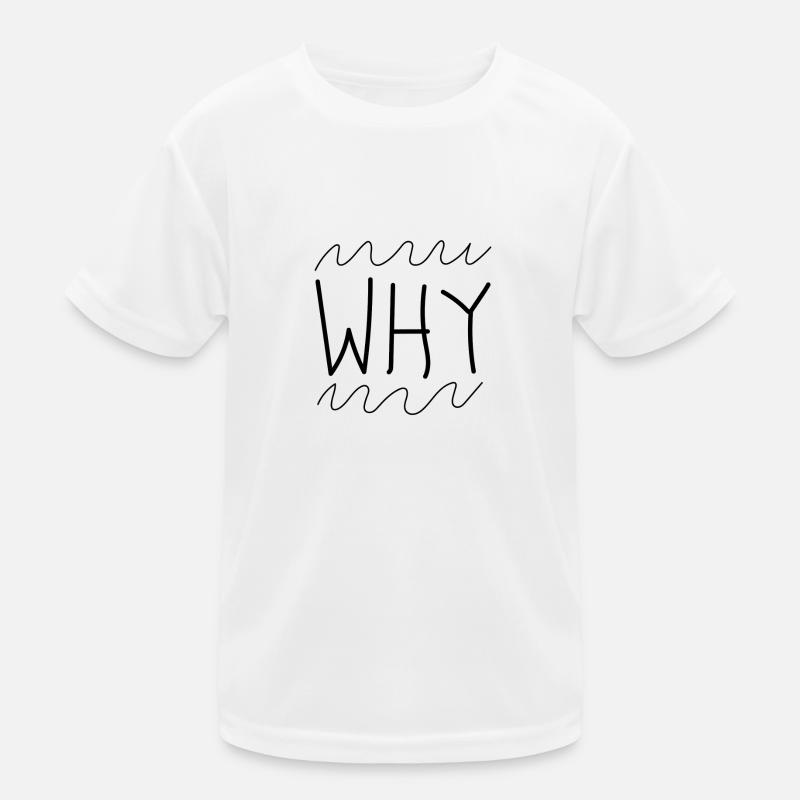 Why - Warum Kinder Funktions-T-Shirt