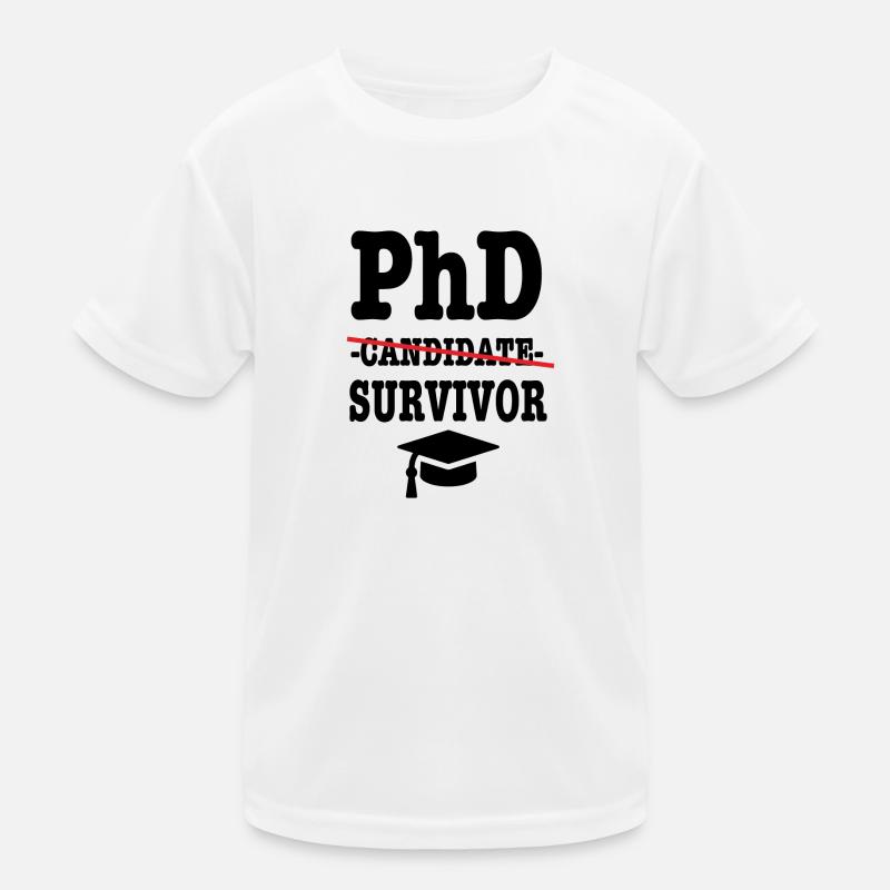 Phd survivor Student Geschenk - Kinder Funktions-T-Shirt - Weiß