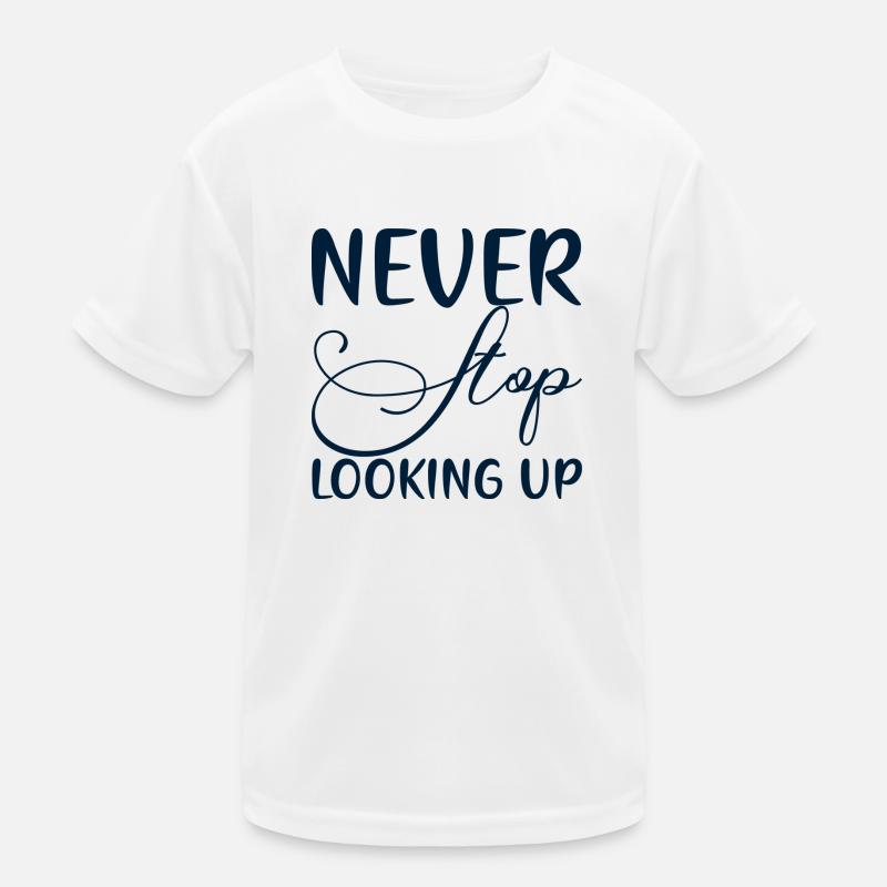 Never Stop Looking Up Kinder Funktions-T-Shirt