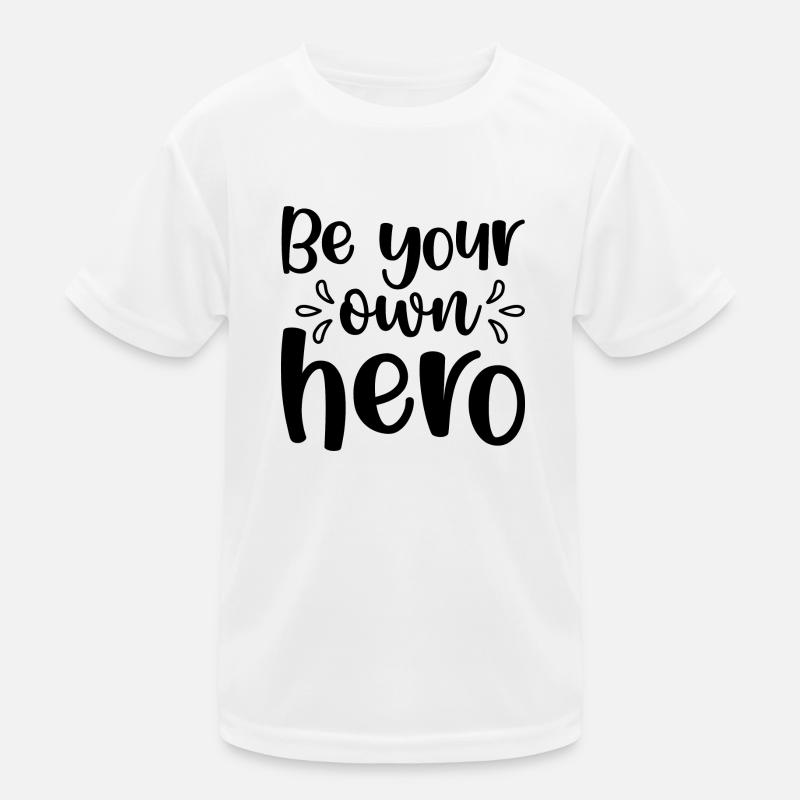 Sei dein eigener Held - positives Zitat Kinder Funktions-T-Shirt