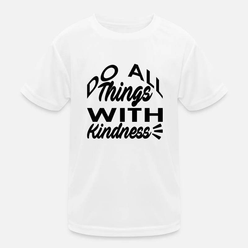 Do all things with Kindness Kids Functional T-Shirt