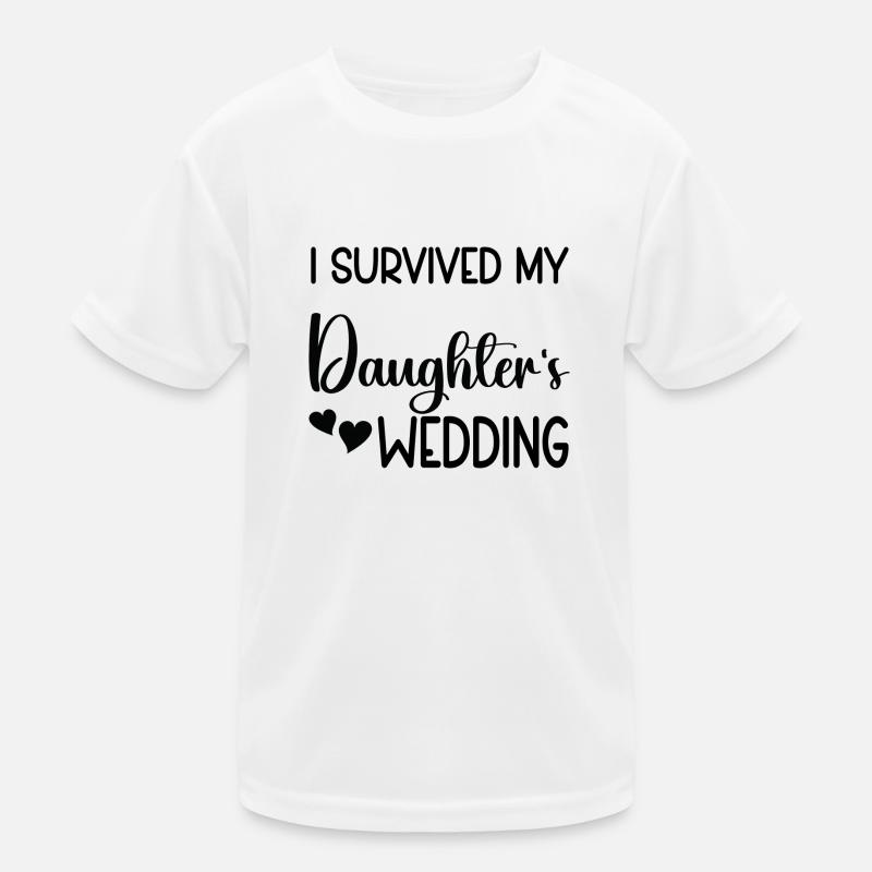I survived my Daughter´s Wedding Kinder Funktions-T-Shirt