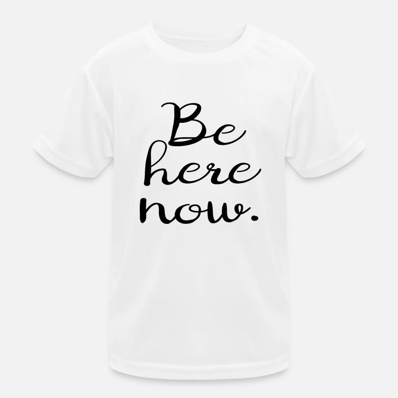 Be here now. Kinder Funktions-T-Shirt