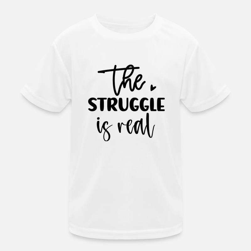 The Struggle Is Real Kids Functional T-Shirt