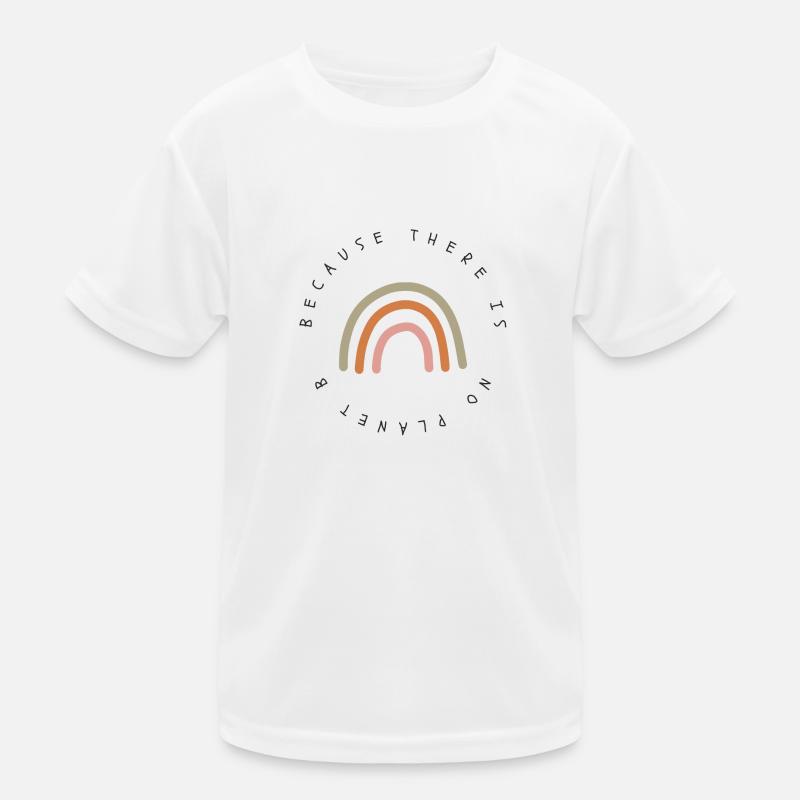 Because there is no Planet B Regenbogen Umwelt Kinder Funktions-T-Shirt
