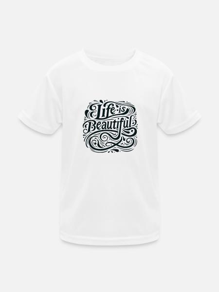 Das Leben ist schön Inspirierendes Zitat T-Shirt - Kinder Funktions-T-Shirt - Weiß