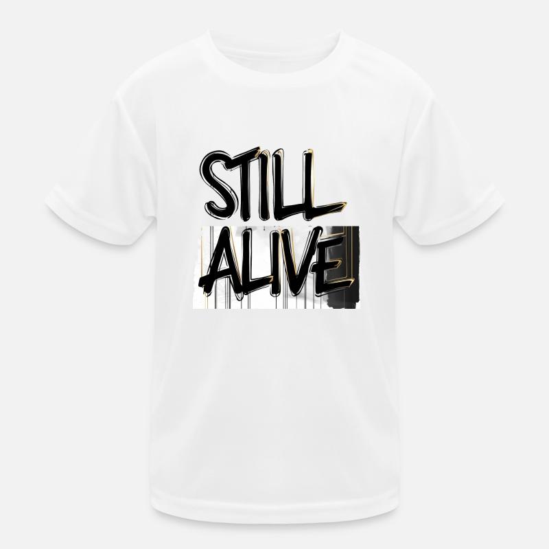 immer noch am leben - still alive Kinder Funktions-T-Shirt