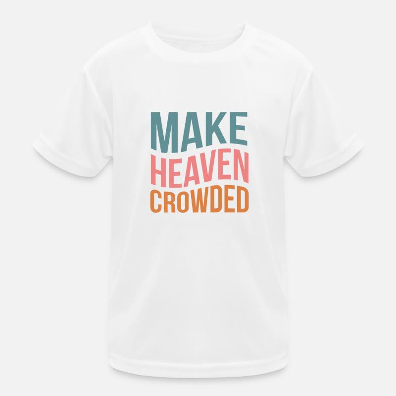 Make Heaven Crowded Kids Functional T-Shirt
