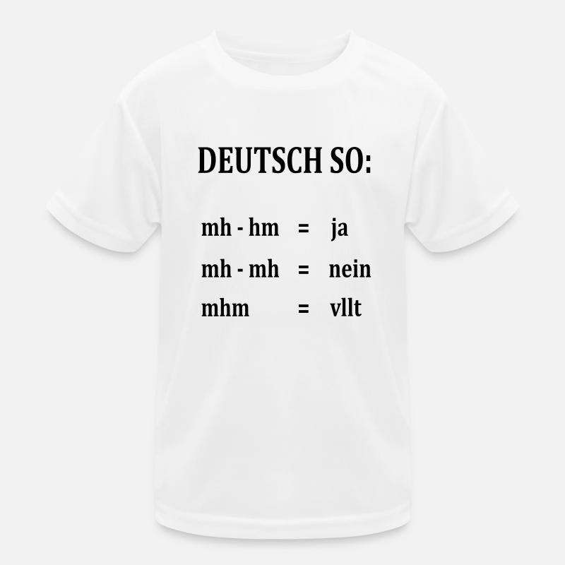 witziger Deutsch-Spruch - Kinder Funktions-T-Shirt - Weiß
