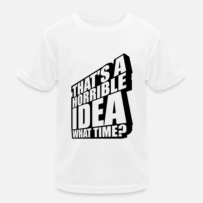 Thats a horrible Idea Kids Functional T-Shirt