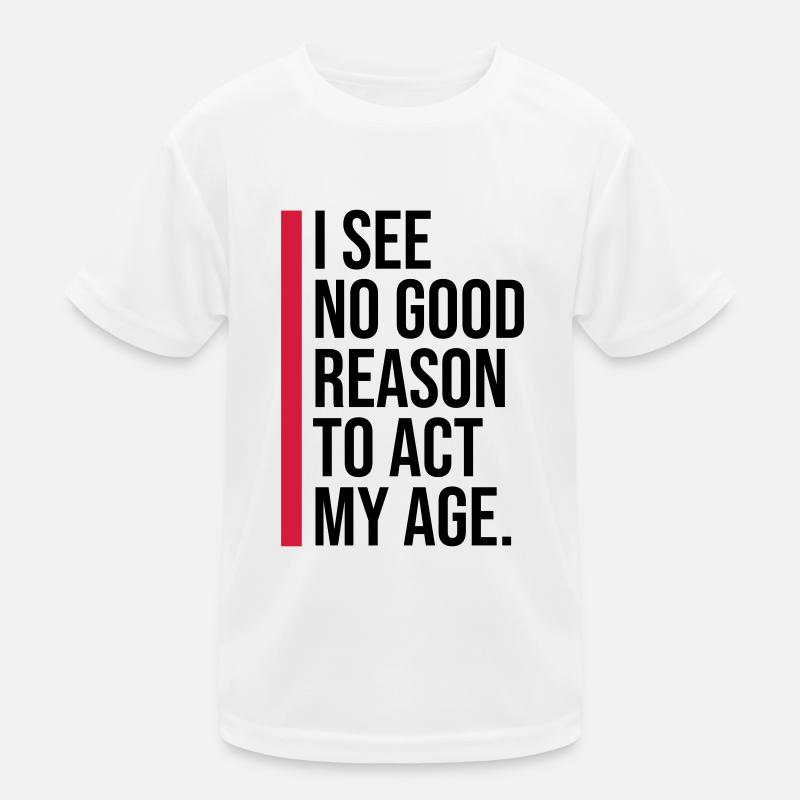 to act my age Kinder Funktions-T-Shirt