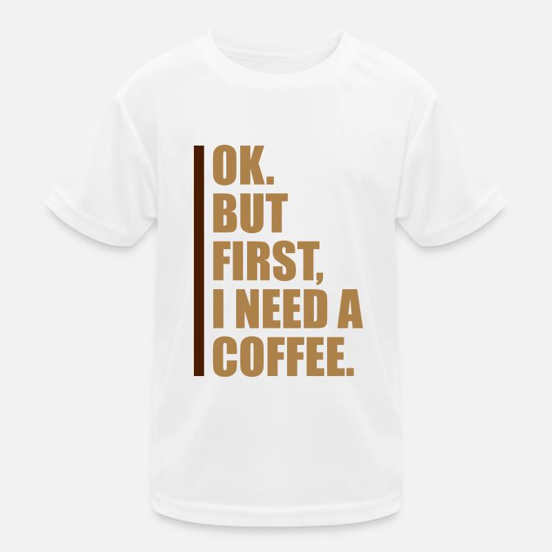 Fist I need Coffee Kinder Funktions-T-Shirt