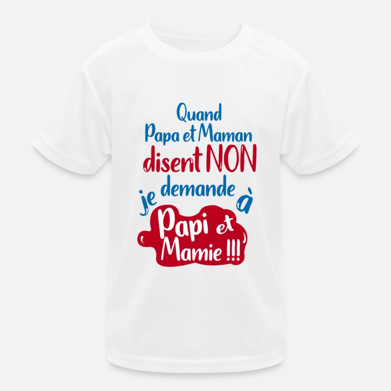 Quand papa maman disent non je demande Papi Mamie T-shirt sport Enfant