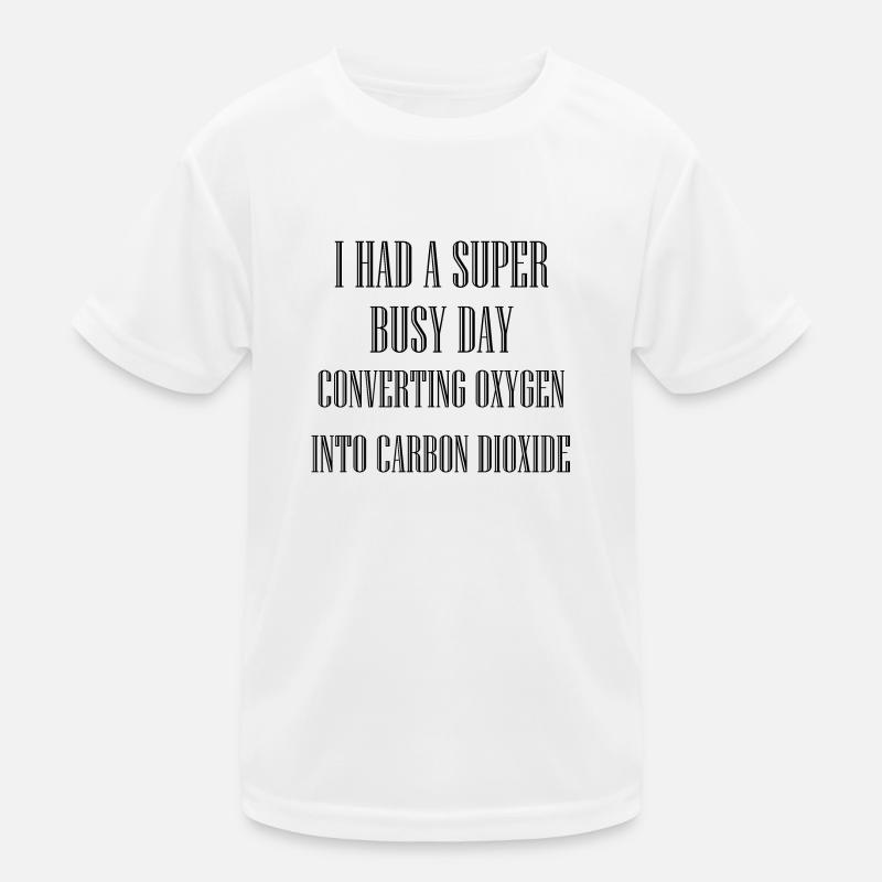 BUSY DAY CONVERTING OXYGEN INTO CARBON DIOXIDE Kids Functional T-Shirt