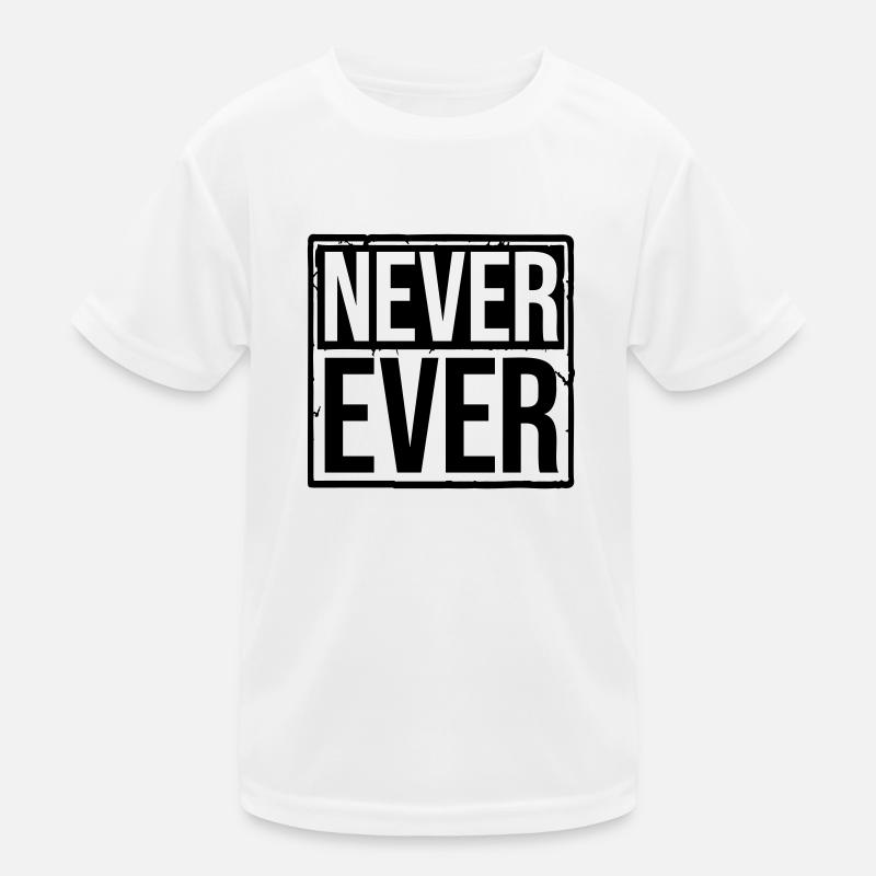 Never Ever Text Kinder Funktions-T-Shirt