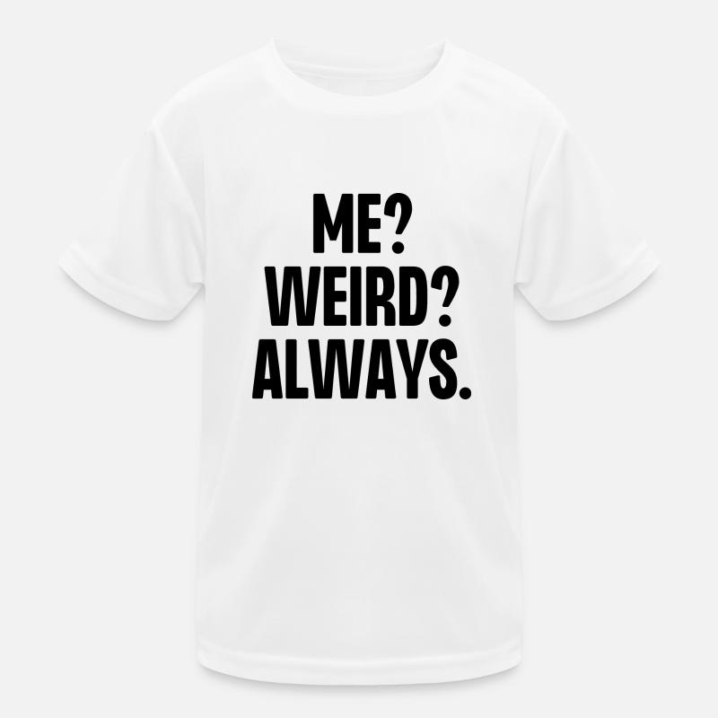 Ich komisch immer Kinder Funktions-T-Shirt