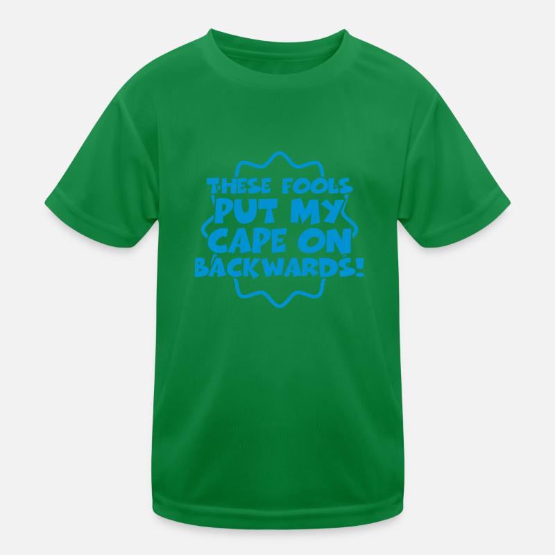 These fools put my cape on backwards Kinder Funktions-T-Shirt