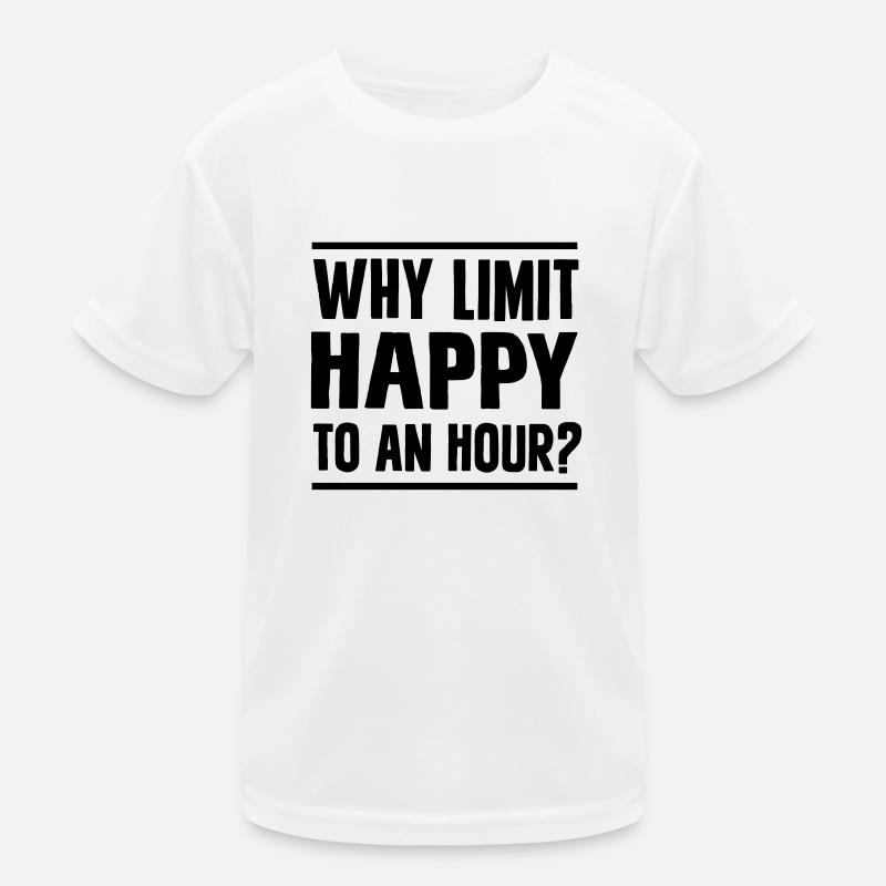 Why Limit Happy To An Hour Kids Functional T-Shirt