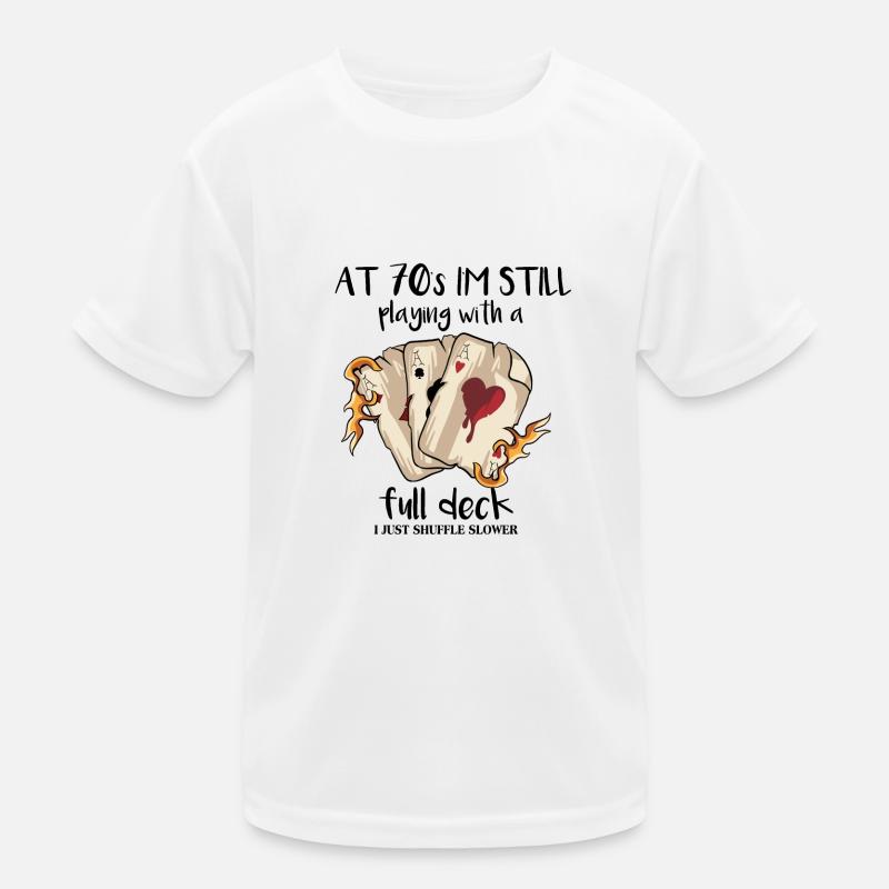 At 70's I'm Still Playing With A Full Deck Kids Functional T-Shirt