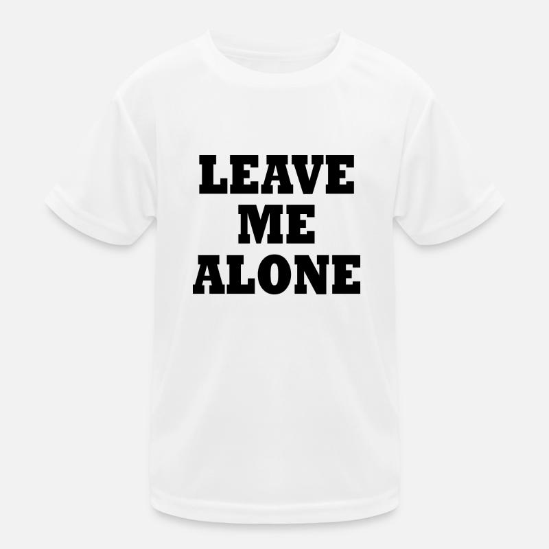 Leave me alone Kinder Funktions-T-Shirt
