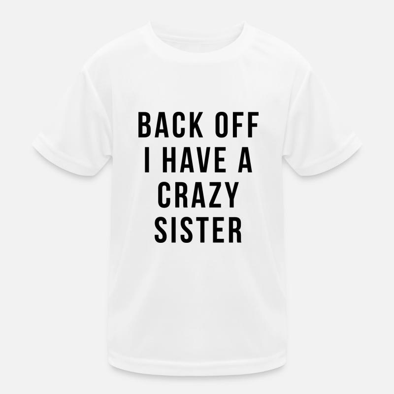 Back Off I Have A Crazy Sister drôle de conception de citation T-shirt sport Enfant