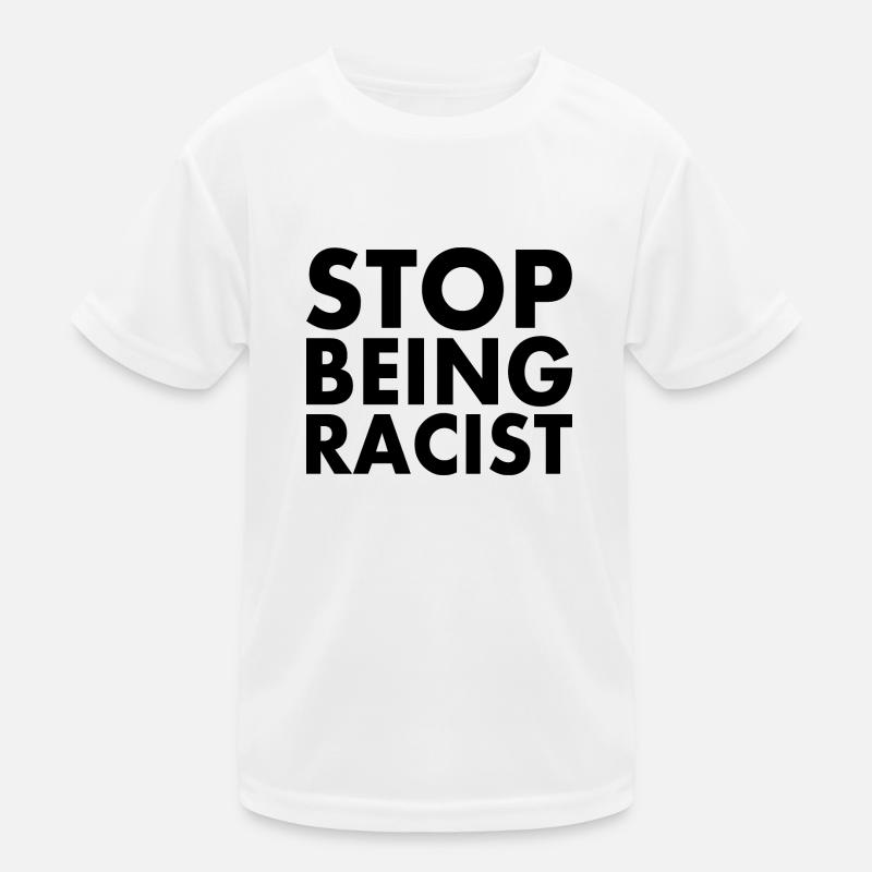 Stop being racist Kids Functional T-Shirt