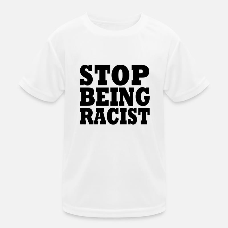 Stop being racist Kids Functional T-Shirt
