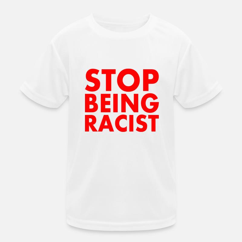 Stop being racist Kids Functional T-Shirt