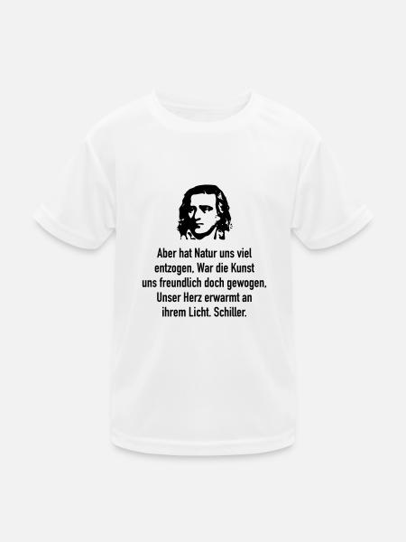 Schiller: Aber hat Natur uns viel entzogen, War d - Kinder Funktions-T-Shirt - Weiß