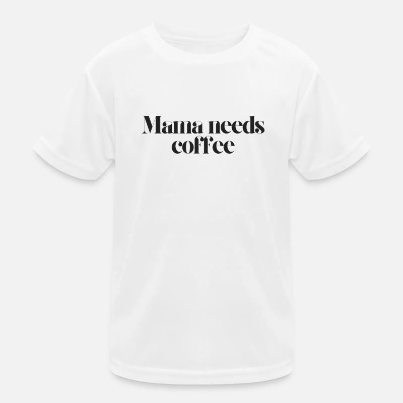 Mama braucht Kaffee Kinder Funktions-T-Shirt