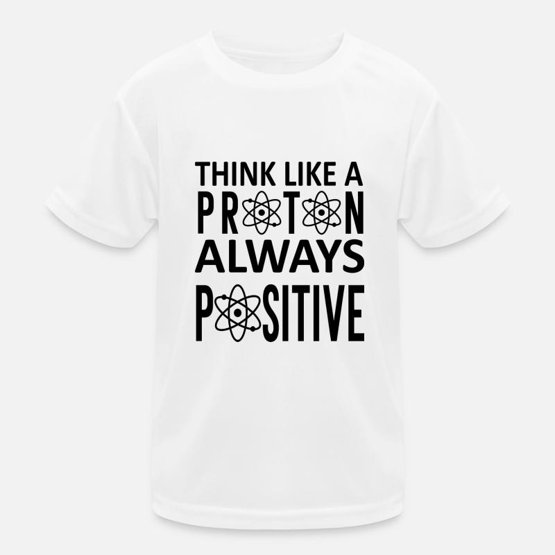 Think Like A Proton Always Positif T-shirt sport Enfant