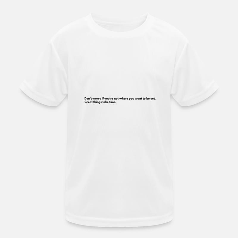good things take time Kids Functional T-Shirt