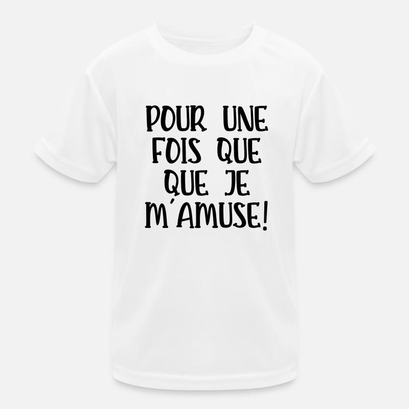 pour une fois que je m'amuse T-shirt sport Enfant