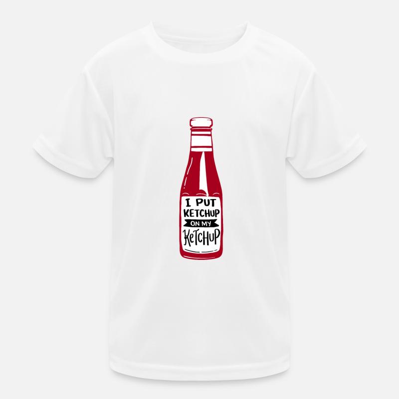Ketchup Fan I Put Ketchup On My Ketchup Kids Functional T-Shirt
