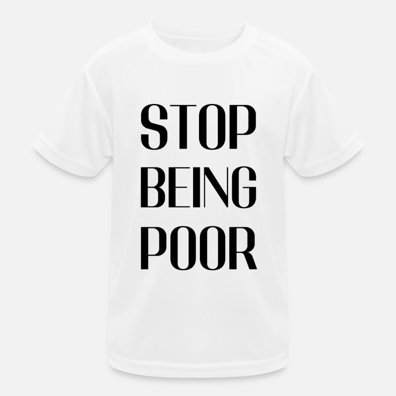 Smetti di essere povero Maglietta sportiva per bambini