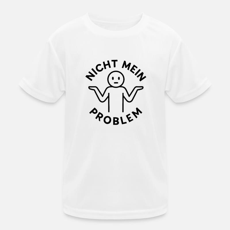 Lustiger Spruch Witzig Nicht Mein Problem Geschenk Kinder Funktions-T-Shirt