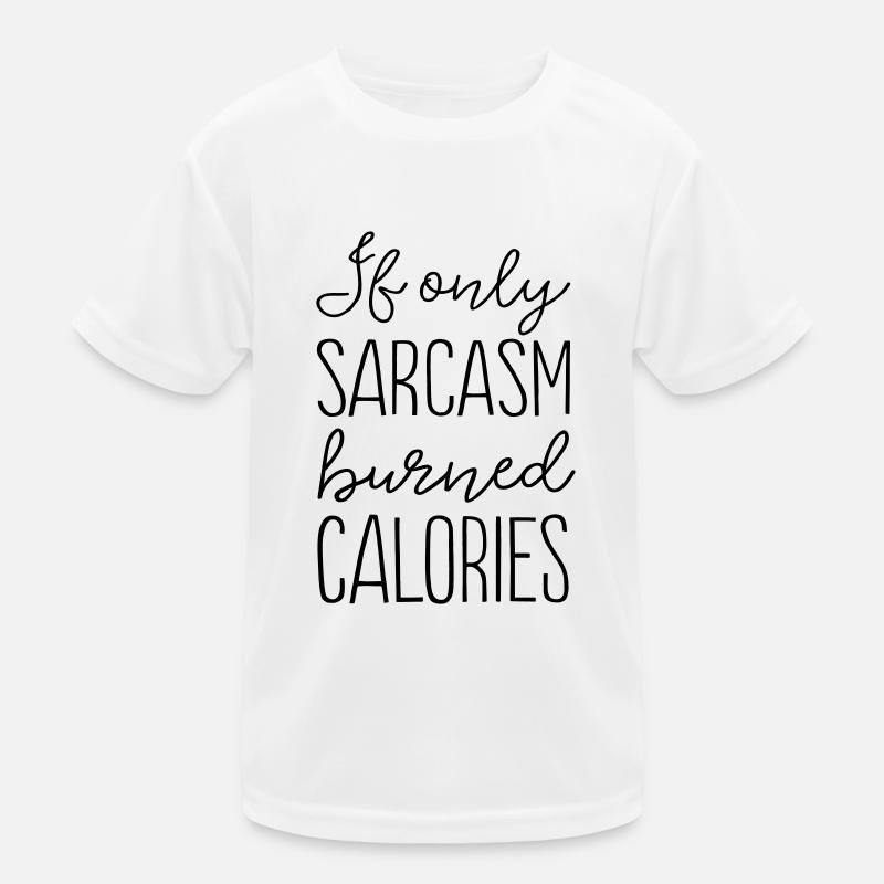 If Only Sarcasm Burned Calories - Kids Functional T-Shirt - white