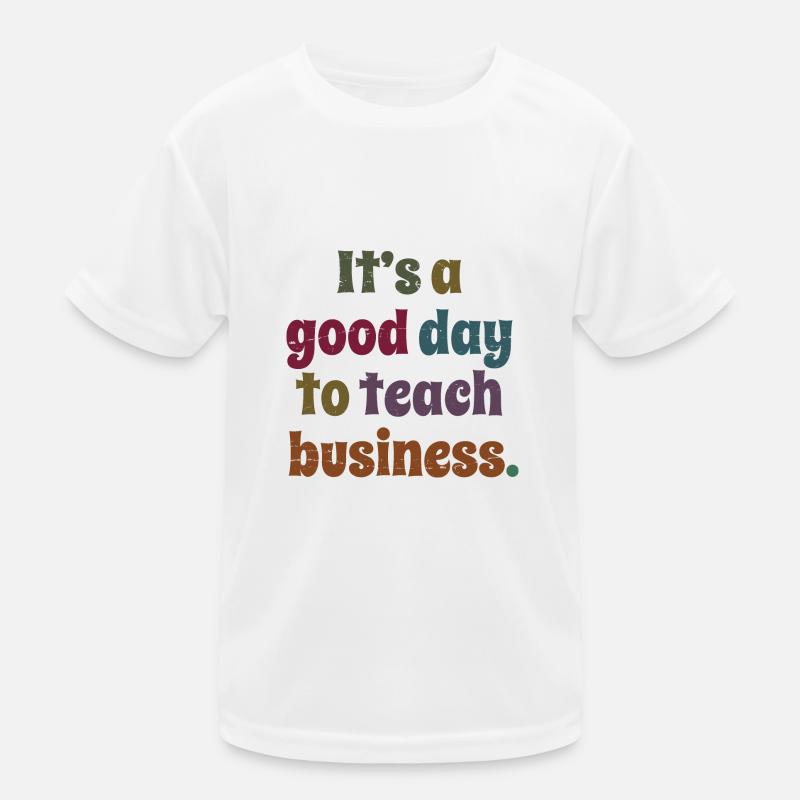 Professeur de commerce C’est une bonne journée pour enseigner les affaires T-shirt sport Enfant