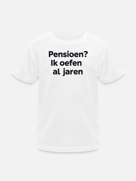 Ruhestand? Ich übe seit Jahren – Flemish Humor Print - Kinder Funktions-T-Shirt - Weiß