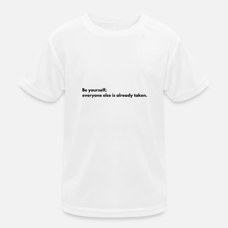 Sei du selbst, der Rest ist bereits besetzt Kinder Funktions-T-Shirt