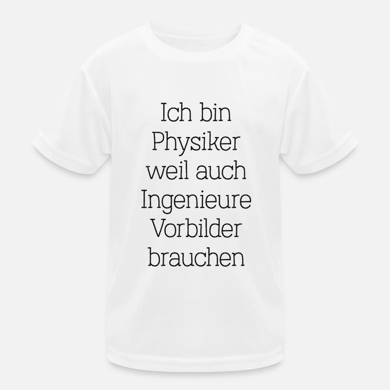 Physiker Physik lustiger Spruch Uni Ingenieure Kinder Funktions-T-Shirt