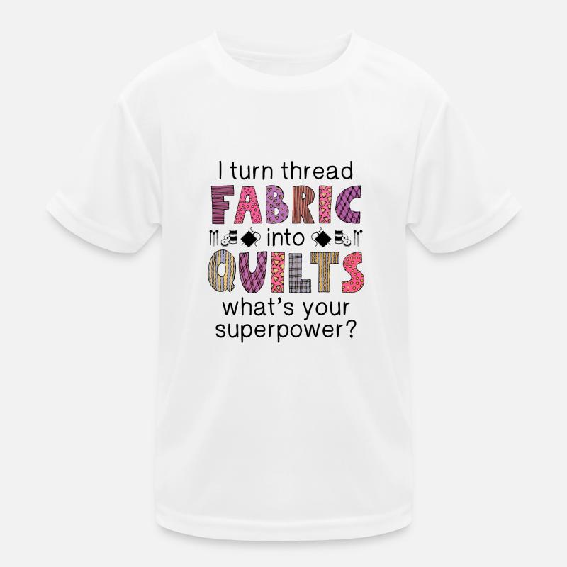 I Turn Thread Fabric Into Quilts Kids Functional T-Shirt