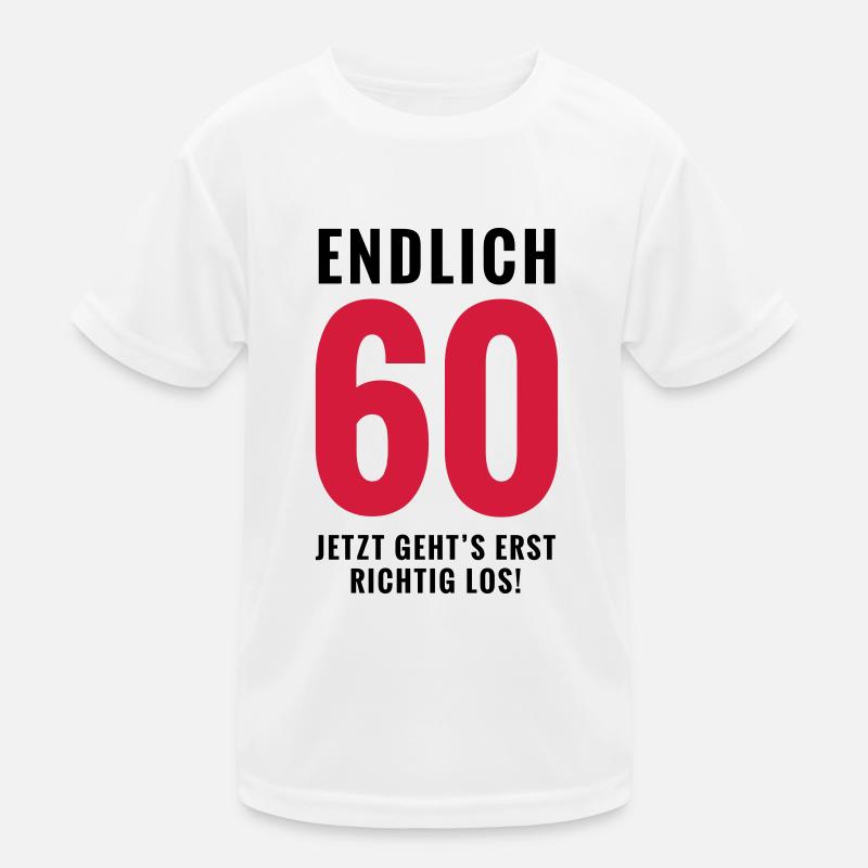 Endlich 60 - Geburtstag - Kinder Funktions-T-Shirt - Weiß