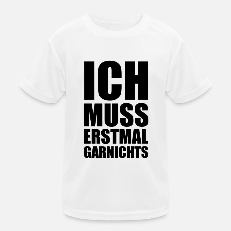 ich_muss_erstmal_garnichts Kinder Funktions-T-Shirt